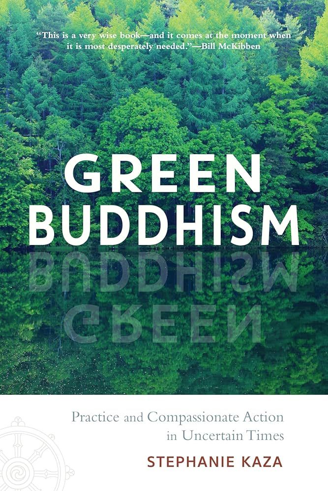 Green Buddhism: Practice and Compassionate Action in Uncertain Times cover